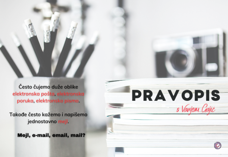 KAKO SE PIŠE: E- mail, mail, imejl ili mejl?